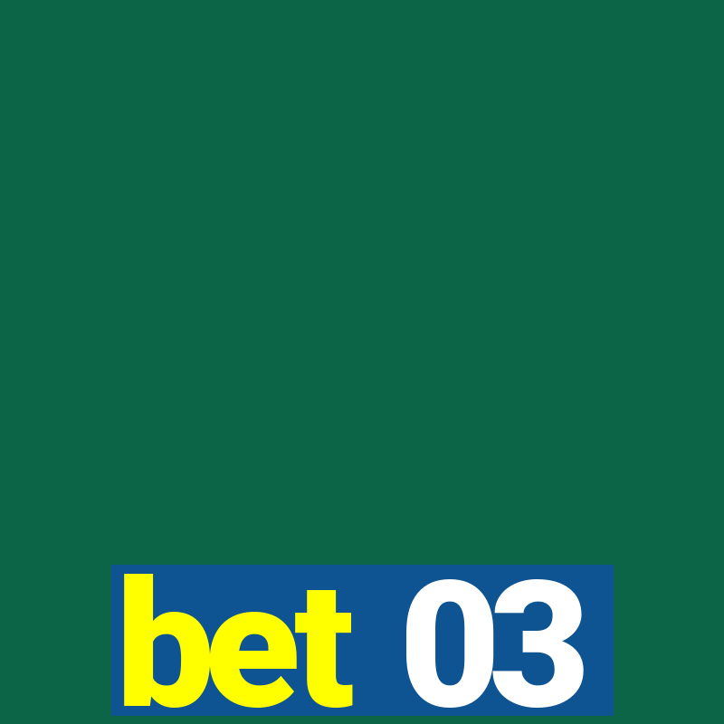 bet 03